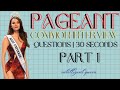 PAGEANT COMMON INTERVIEW QUESTIONS 30 SECONDS PART 1