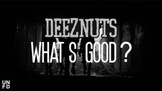 Deez Nuts - What's Good [Official Music Video]