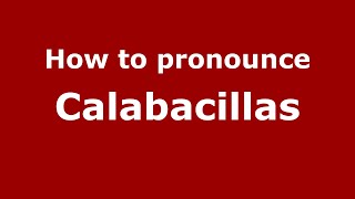 How to pronounce Calabacillas