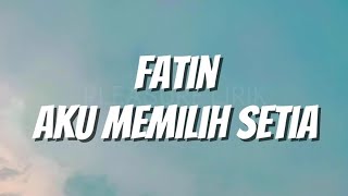 Download lagu Fatin Shidqia - Aku Memilih Setia (Lirik) mp3 Download lagu Fatin Shidqia - Aku Memilih Setia (Lirik) mp3