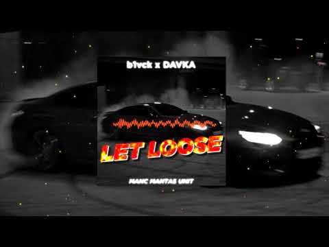 b1vck x DAVKA  - Let Loose