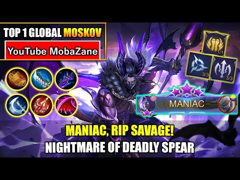 MANIAC, RIP SAVAGE! Nightmare Of Deadly Spear - Top 1 Global Moskov By YouTube MobaZane ~ MLBB