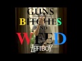 Left Boy - Sweet Dreams (from Guns Bitches Weed ...