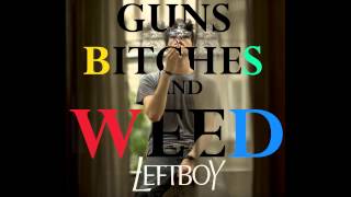 Left Boy - Sweet Dreams (from Guns Bitches Weed) [NEW 2012]