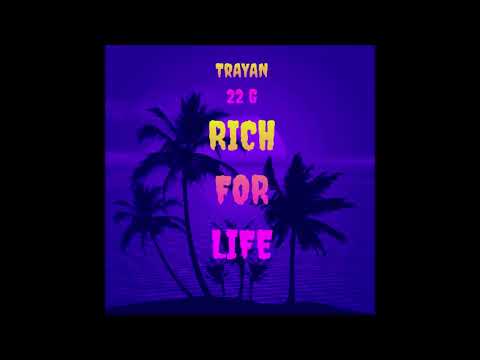 TraYan x 22 G - RICH FOR LIFE