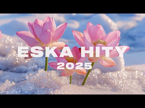 Eska Hity Listopad 2025 * Najnowsze Przeboje z Radia Eska 2025 * Najlepsza radiowa muzyka 2025