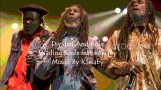 Divided And Rule - Wailing Souls feat KSwaby - Mixed By KSwaby