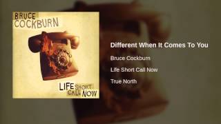 Bruce Cockburn - Different When It Comes To You
