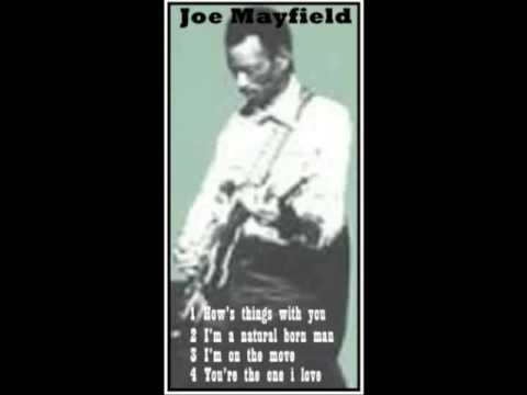 Joe Mayfield - How's things with you - I'm a natural born man...