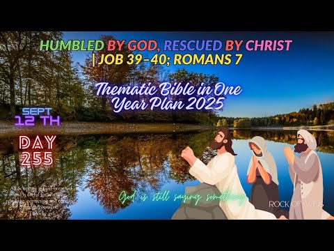 Day 255 (Sept 12th): Humbled Before God, Rescued Through Christ | Job 39–40; Romans 7
