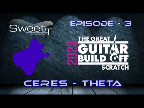 #ggbo2023  - Guitar Build - Building Ceres Theta - Episode 3