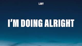 Download lagu LANY - I’m Doing Alright (Lyrics) mp3