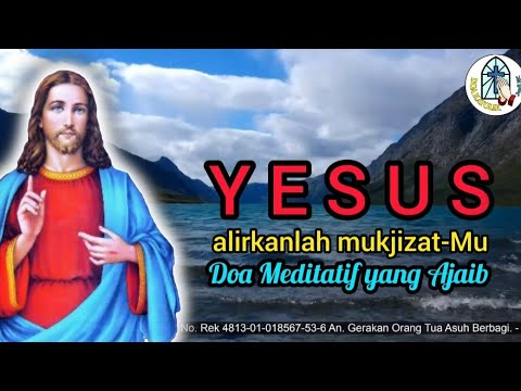 YESUS ALIRKANLAH MUKJIZAT-MU: Doa Meditatif yang Ajaib untuk Memohon Mukjizat Yesus!!!