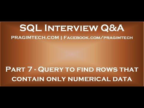Part 7 SQL query to find rows that contain only numerical data