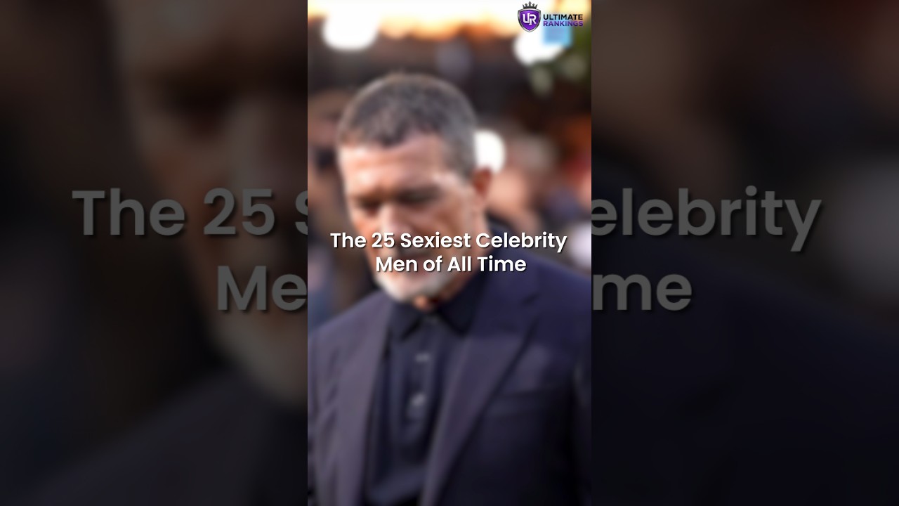 Top 25 Sexiest Celebrity Men of All Time