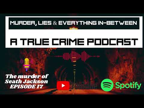 The murder of Seath Jackson EP17