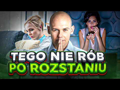 4 rzeczy, których NIE MOŻESZ robić po ROZSTANIU