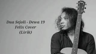 Download lagu Dua Sejoli Dewa 19 Felix Cover Lirik... mp3