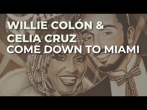 Willie Colón & Celia Cruz - Come Down To Miami (Audio Oficial)