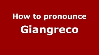 How to pronounce Giangreco