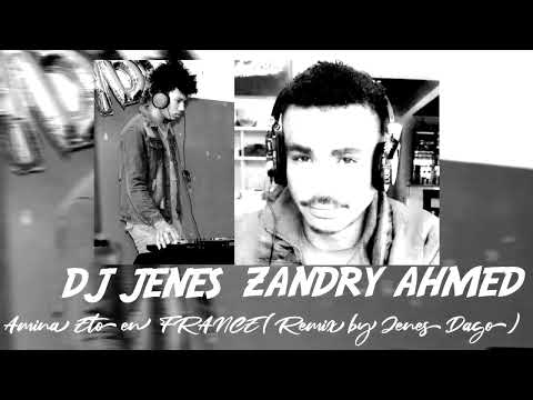 ZANDRY AHMED x DJ JENES _-_  Amina Eto en  FRANCE ( Remix by Jenes Dago )