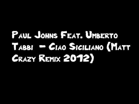 Paul Johns Feat. Umberto Tabbi  - Ciao Siciliano (Matt Crazy Remix)