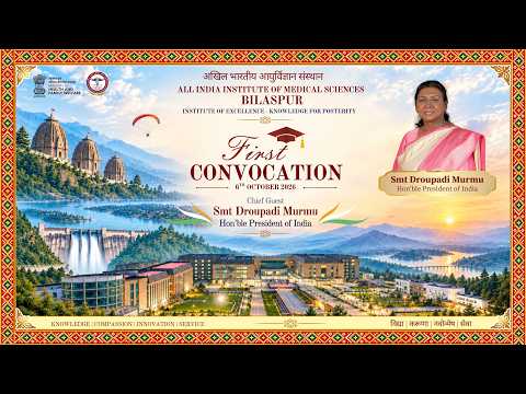 First Convocation Ceremony, All India Institute of Medical Sciences, Bilaspur H.P. 06 Oct 2026
