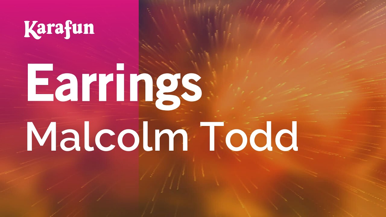Earrings - Malcolm Todd | Karaoke Version | KaraFun