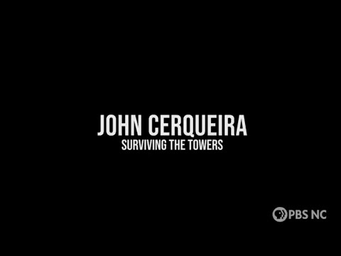John Cerqueira: Surviving the Towers | 9/11: We Remember | PBS North Carolina