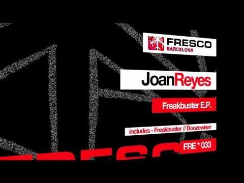FRE033 - Joan Reyes - Freakbuster // Boozewiser - Fresco Records (Official Promo Video)