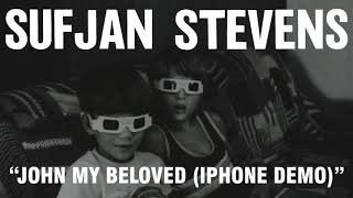 Sufjan Stevens - John My Beloved iPhone Demo (Official Audio)
