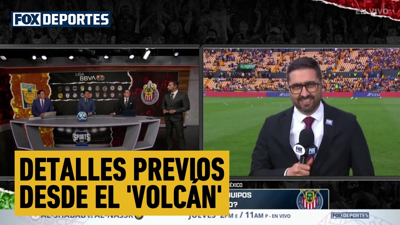 🐯🐐 TIGRES vs CHIVAS, GIGNAC, la afición y todos detalles previos desde el 'VOLCÁN' | Liga MX