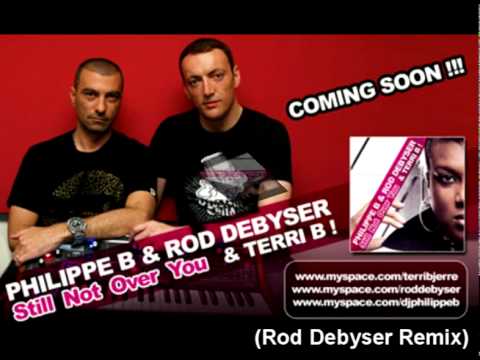 PHILIPPE B & ROD DEBYSER & TERRI B : Still Not Over You (Rod Debyser Remix)