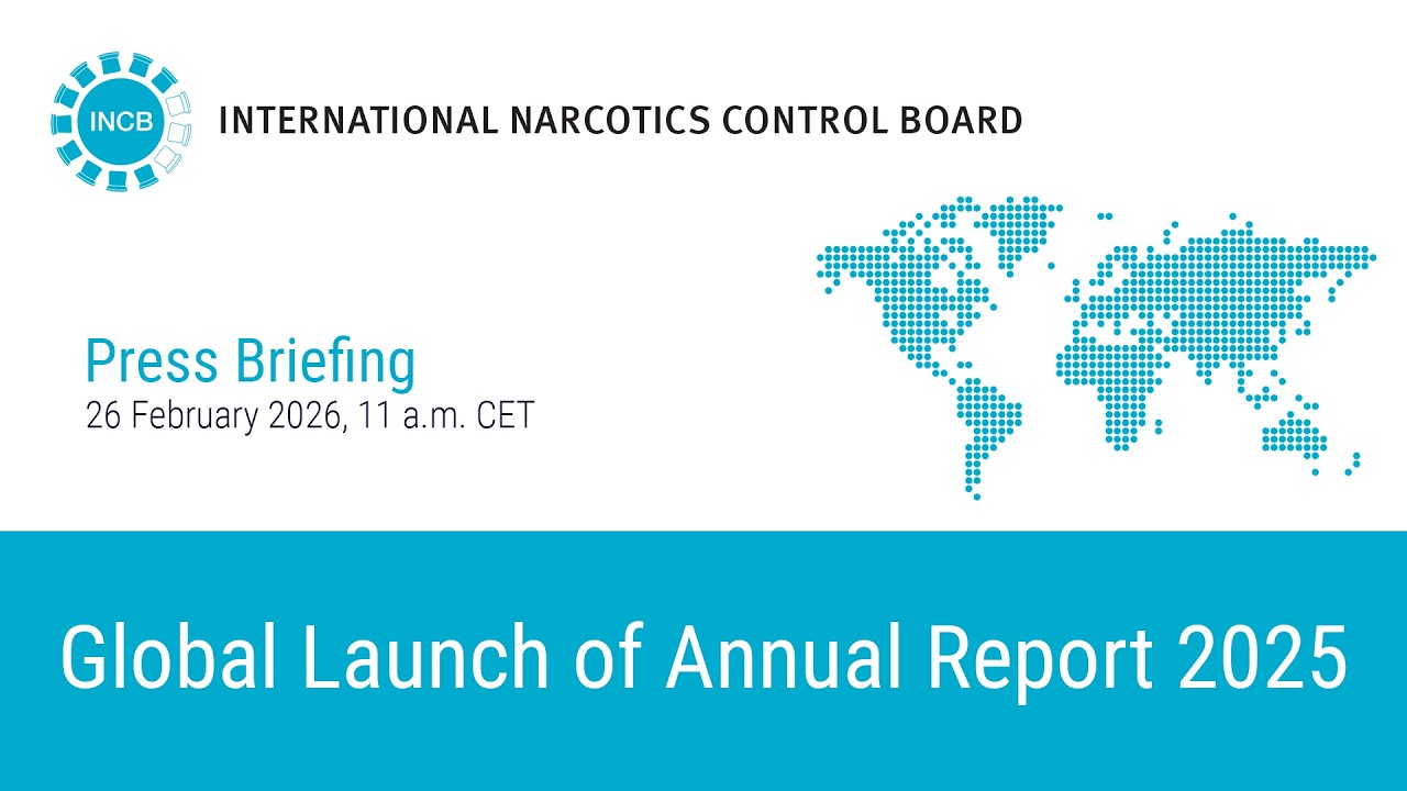 Launch of the 2025 Annual Report of the International Narcotics Control Board (INCB)