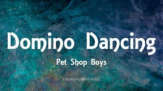 Pet Shop Boys - Domino Dancing (Lyrics)