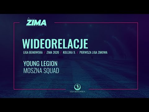 LIGA BEMOWSKA / ZIMA 2020 / YOUNG LEGION - MOSZNA SQUAD