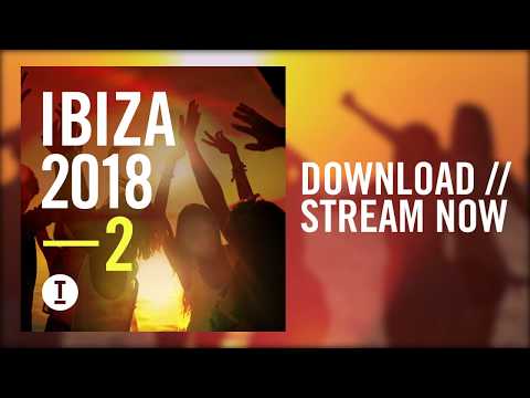 Ibiza 2018 vol 2 - OUT NOW