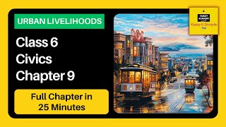 Class 6 Civics Chapter 9 - Urban Livelihoods - Full Explanation in 30 minutes - NCERT | in Hindi