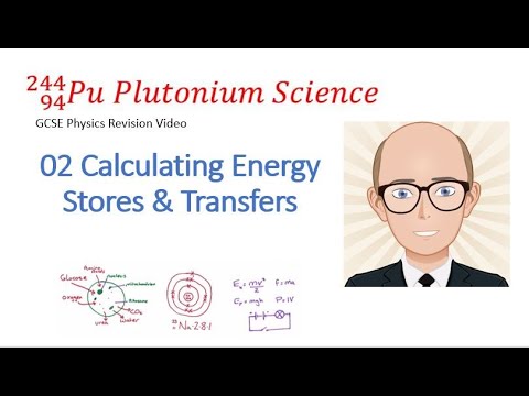 GCSE Physics ENERGY 02 Calculating Energy Stores & Transfers