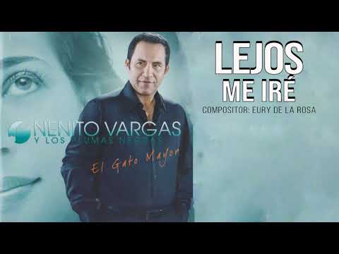 LEJOS ME IRE - NENITO VARGAS Y LOS PLUMAS NEGRAS