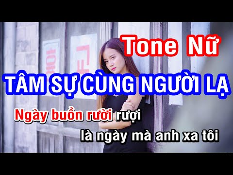 Karaoke Tâm Sự Cùng Người Lạ Tone Nữ | Tone Miêu Quý Tộc | Nhan KTV