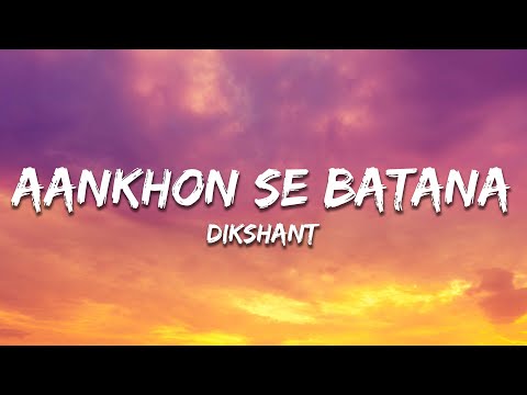 Dikshant - Aankhon Se Batana (Lyrics)