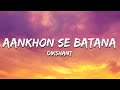 Dikshant Aankhon Se Batana Lyrics