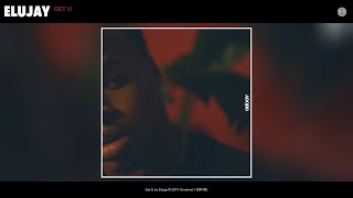 Elujay - Get U (Audio)