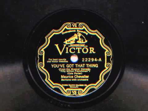 You've Got That Thing sung by Maurice Chevalier, 1930