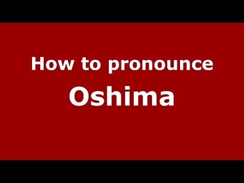 How to pronounce Oshima