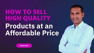 How to Sell High Quality Products at an Affordable Price