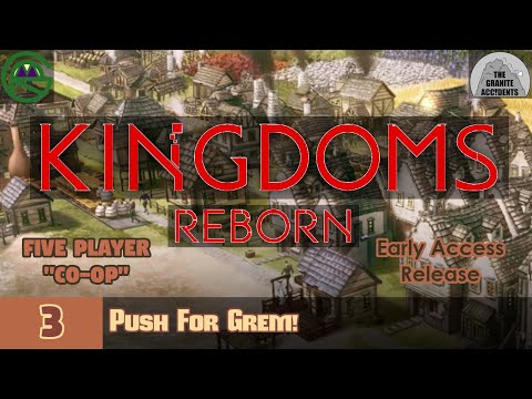 Kingdoms Reborn -- Episode 3: Push For Grem! -- Five Player "Co-Op"