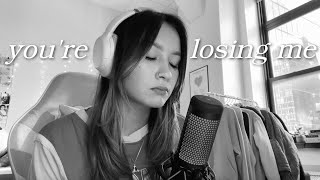 you&#39;re losing me - taylor swift ; cover