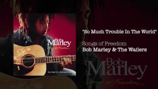 "So Much Trouble In The World" - Bob Marley & The Wailers | Songs of Freedom (1992)